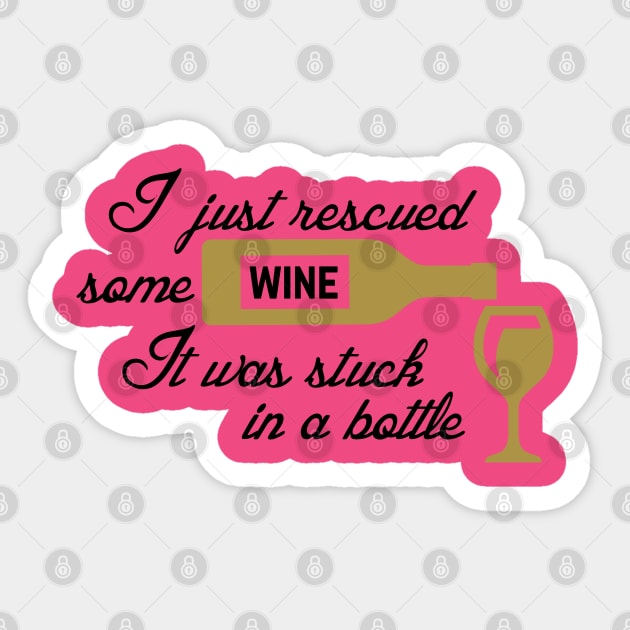 I Just Rescued Some Wine. It Was Stuck In A Bottle Sticker by PeppermintClover